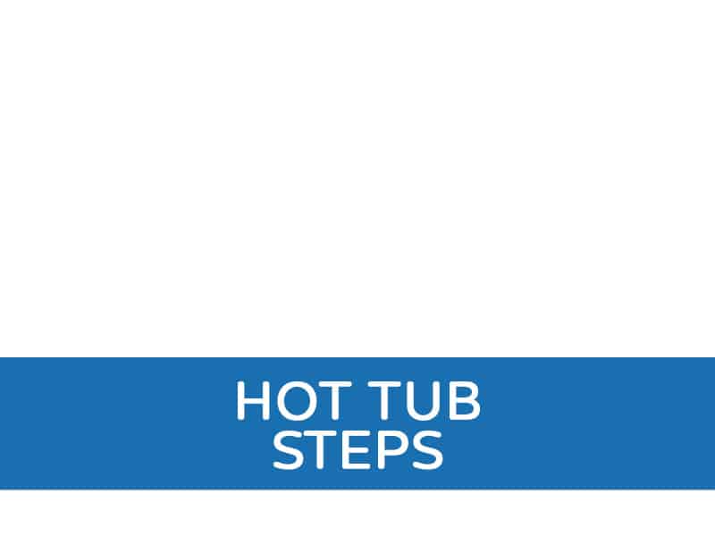 Hot Tub steps
